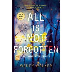All Is Not Forgotten -- Wendy Walker